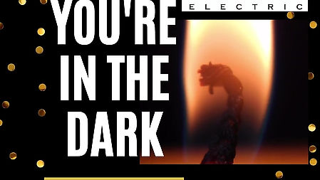 When you're in the dark